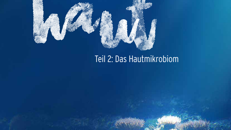 Ich fühle mich wohl in meiner Haut Teil 2: das Hautmikrobiom