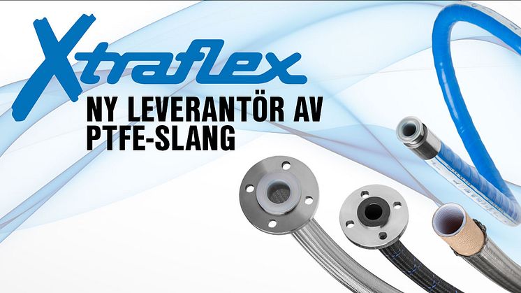 Vi presenterar Xtraflex med ett av marknadens bredaste sortiment av PTFE-slang. 