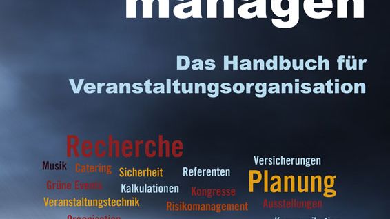 Events professionell managen – Das Handbuch für Veranstaltungsorganisation