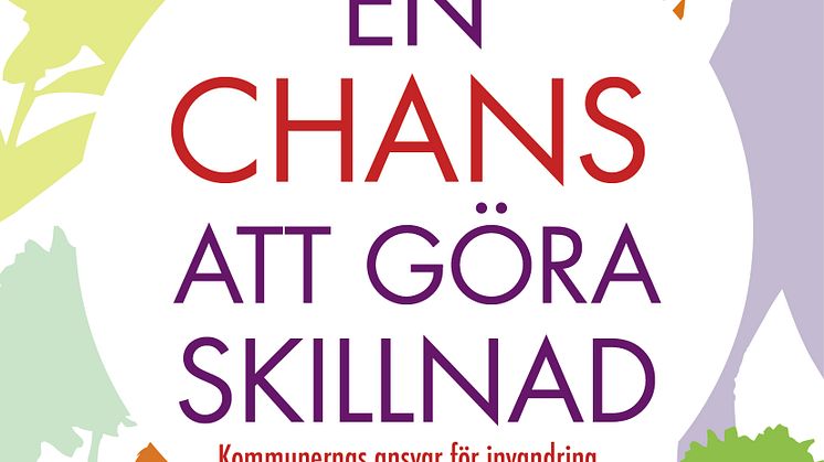 Ny bok: En chans att göra skillnad. Kommunernas ansvar för invandring, arbete och företagande.