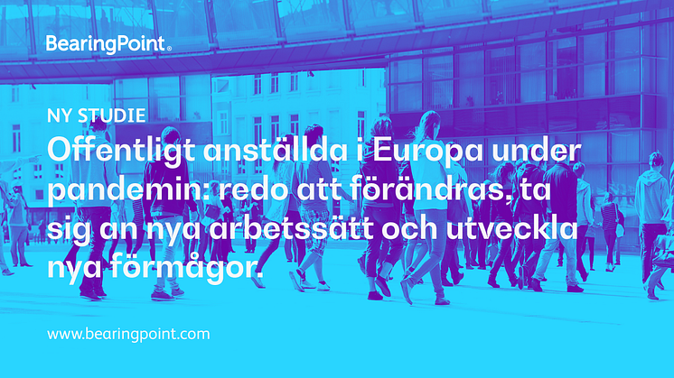Ny studie: Offentligt anställda i Europa under pandemin: redo att förändras, ta sig an nya arbetssätt och utveckla nya förmågor.