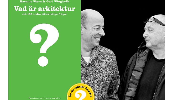 Gert Wingårdh och Rasmus Waerns nya bok – Vad är arkitektur?