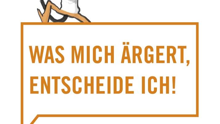 Was mich ärgert, entscheide ich - Konflikte klug bewältigen