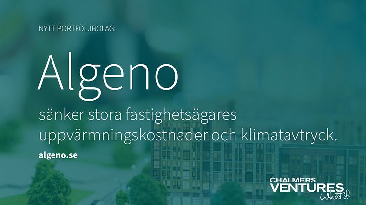 Algeno sänker stora fastighetsägares uppvärmningskostnader - nytt portföljbolag hos Chalmers Ventures
