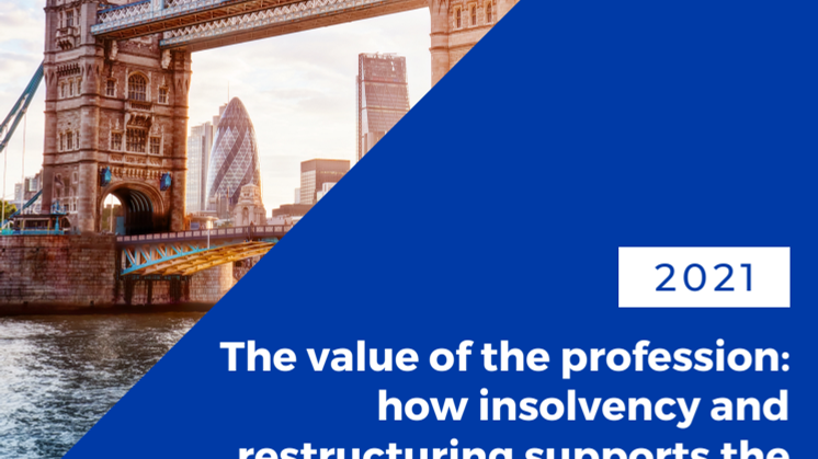 The_value_of_the_profession___how_insolvency_and_restructuring_supports_the_UK_economy_2021__amend (2).pdf