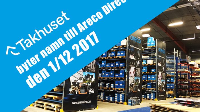 Den 1/12 2017 byter Takhuset i Stockholm namn till Areco Direct