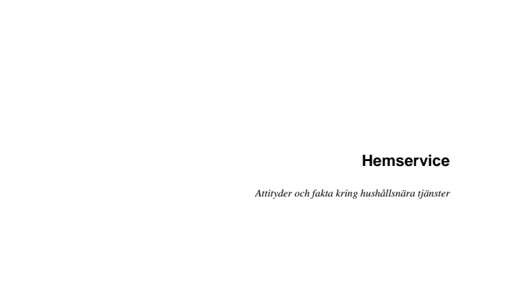 Hemservice - Attityder och fakta kring hushållsnära tjänster