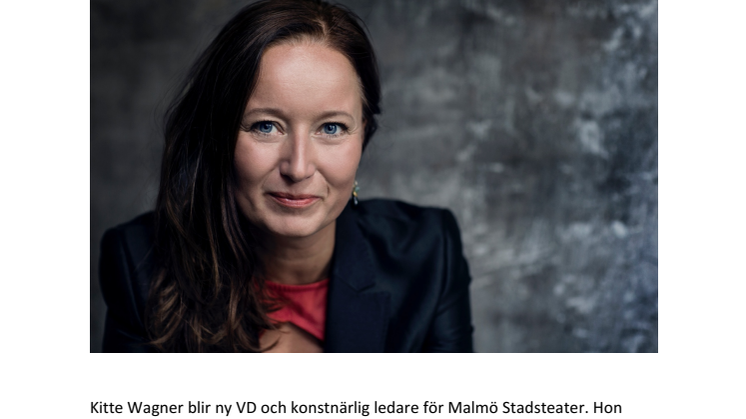Kitte Wagner blir ny VD och konstnärlig ledare för Malmö Stadsteater