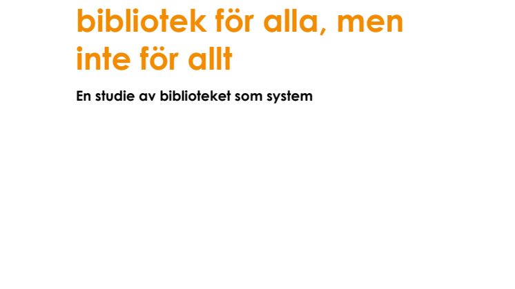 Slutrapport. Örebro bibliotek - ett bibliotek för alla, men inte för allt. En studie av biblioteket som system.pdf