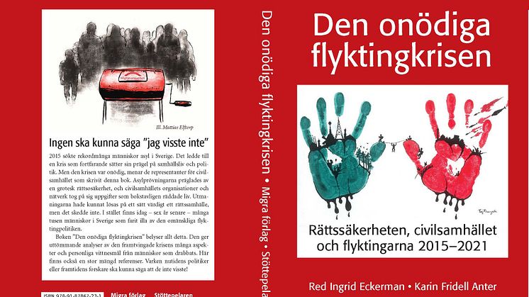 Den onödiga flyktingkrisen - rättssäkerheten, civilsamhället och flyktingarna 2015 - 2021. Migra förlag 2021. 