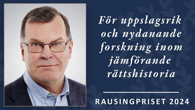 Heikki Pihlajamäki, ﻿professor i jämförande rättshistoria vid Helsingfors universitet﻿, tilldelas Rausingpriset 2024. Priset instiftades av Kirsten, Finn och Jörn Rausing till faderns minne. Gad Rausing var hedersledamot i Kungl. Vitterhetsakademien.
