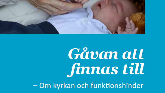 Skriften "Gåvan att finns till – Om kyrkan och funktionshinder”.