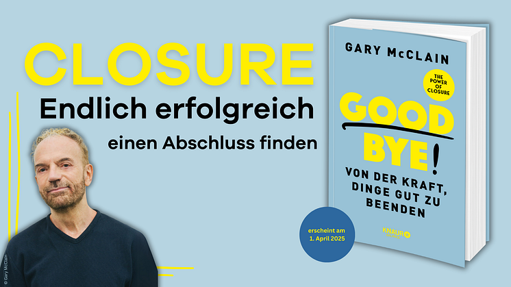 Beziehungen jeglicher Art beenden und Closure finden - Der Ratgeber zum Trendthema vom Experten Dr. Gary McClain