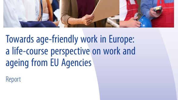 Towards age-friendly work in Europe: a life-course perspective on work and ageing from EU Agencies