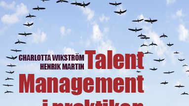 Ny bok: Talent Management i praktiken av Charlotta Wikström och Henrik Martin