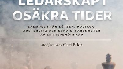 Ny bok: Ledarskap i osäkra tider - exempel från Lützen, Poltava, Austerlitz och egna erfarenheter av entreprenörskap