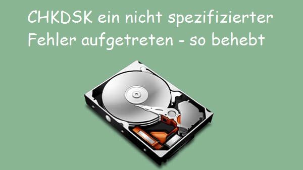 CHKDSK ein nicht spezifizierter Fehler aufgetreten