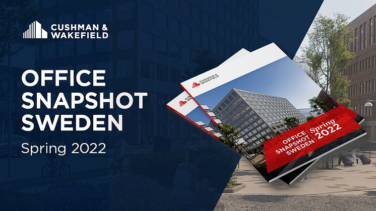 Cushman & Wakefield lanserar Office Snapshot Sweden 2022 Spring