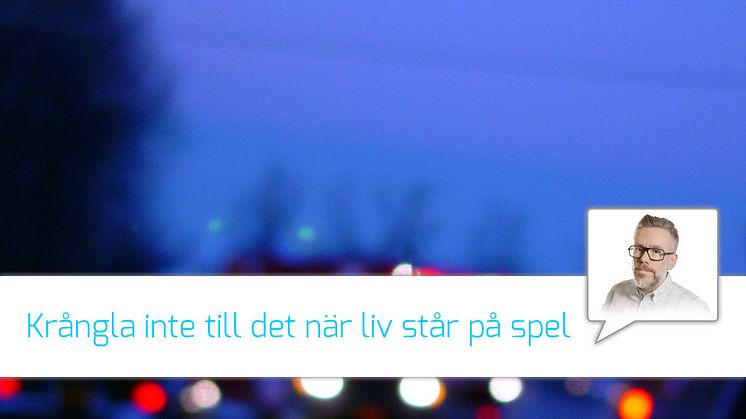 Krönika:  krångla inte till det när liv står på spel!