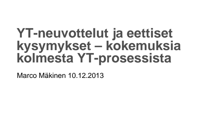 Eettiset yt:t – voiko niitä käydä?: Marco Mäkinen: YT-neuvottelut ja eettiset kysymykset