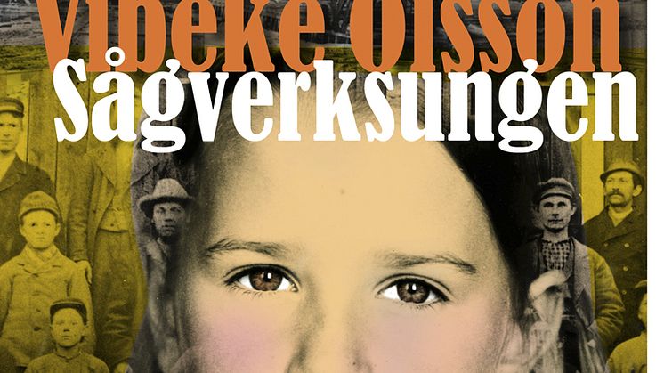 Ny roman av Vibeke Olsson: Sågverksungen