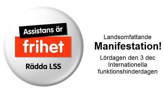 Assistans är frihet! Rädda LSS! Landsomfattande manifestationer på Internationella funktionshinderdagen lördagen den 3 december 2016 klockan 13:00