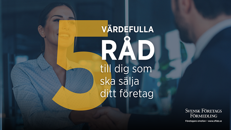 5 värdefulla råd till dig som ska sälja ditt företag