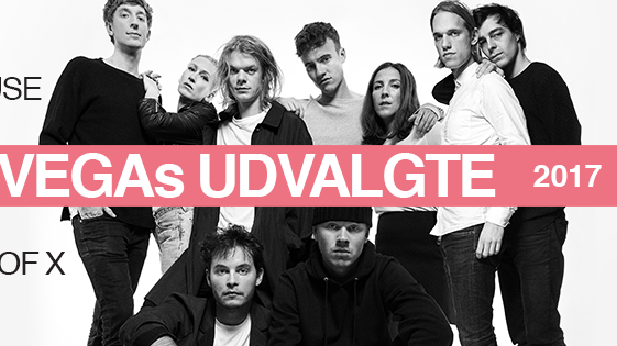 ​Mød VEGAs Udvalgte – De seks nye navne som kommer til at præge musikåret 2017