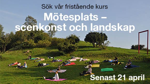 Ny sista ansökningsdag till kursen Mötesplats - scenkonst och landskap
