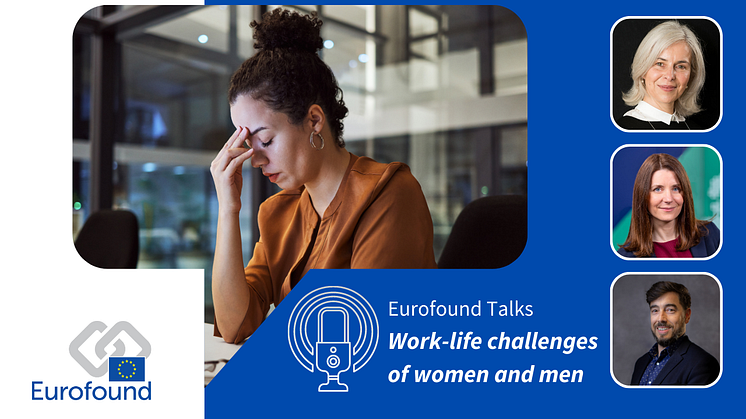 Eurofound Talks: The work-life challenges of women and men