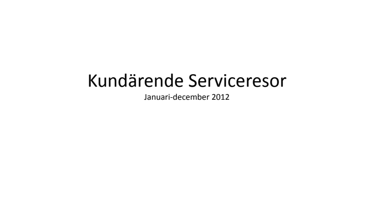 Kundärenden Serviceresor 2012
