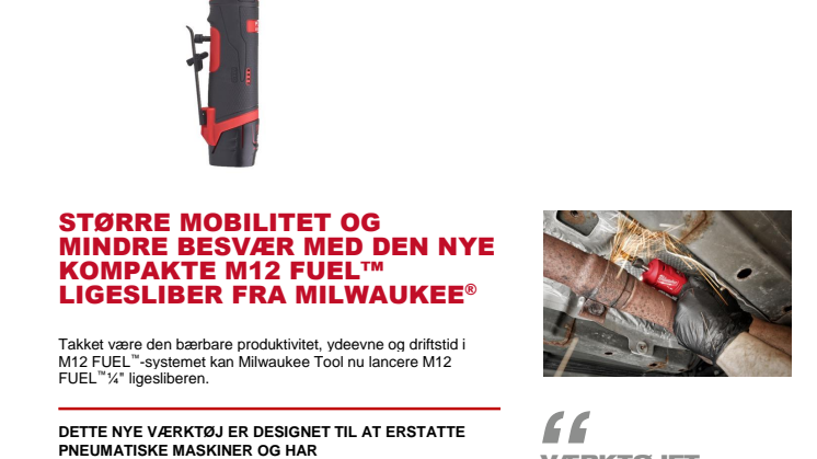 STØRRE MOBILITET OG MINDRE BESVÆR MED DEN NYE KOMPAKTE M12 FUEL™ LIGESLIBER FRA MILWAUKEE®