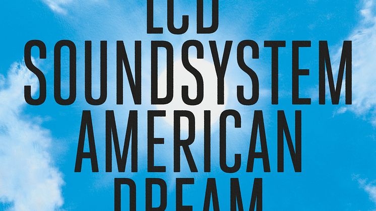 LCD Soundsystem släpper nya låten ”tonite” idag, albumet ”AMERICAN DREAM” kommer den 1 september