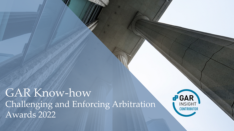 Gernandt & Danielssons tvistlösningsgrupp har författat GAR Know how - Challenging and Enforcing Arbitration Awards 2022 – Sweden