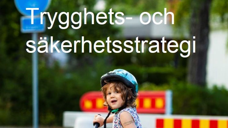 Ny trygghets- och säkerhetsstrategi med sikte på att bli Sveriges tryggaste kommun