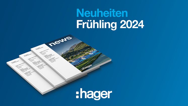 Hager Lancierungen Frühling 2024