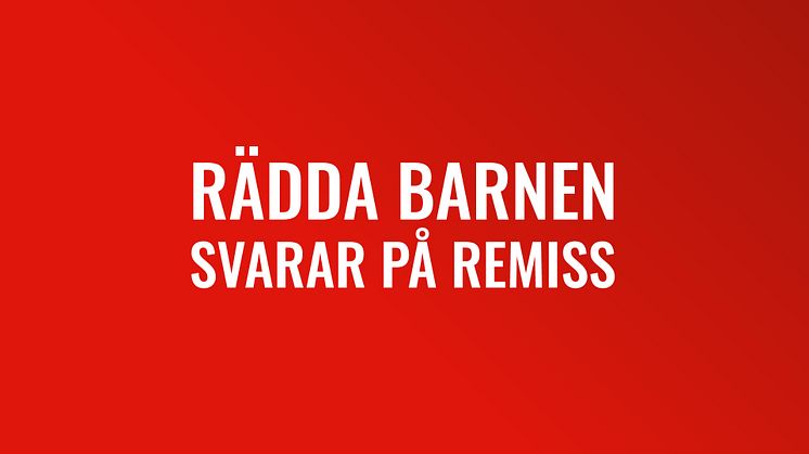 Rädda Barnen svarar på remiss om beredskap inför kris och krig