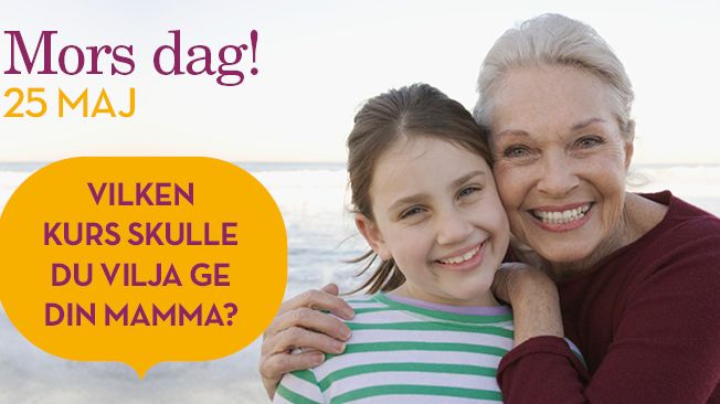 Vilken kurs skulle du vilja ge din mamma?
