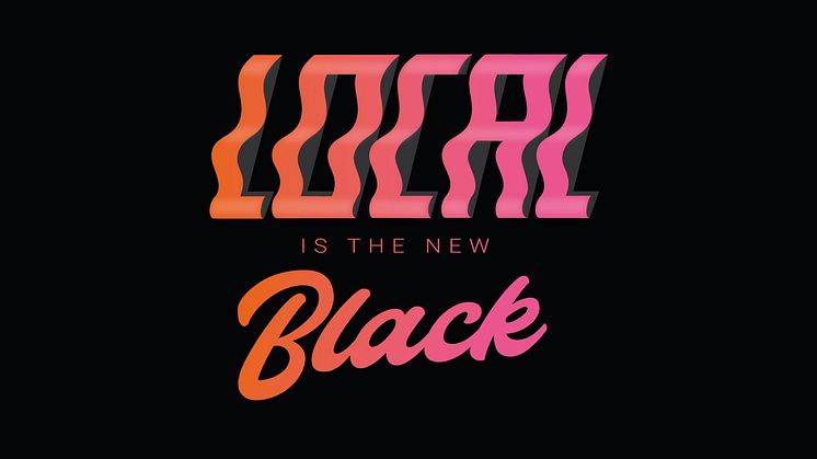 Local is the new Black  – en gemensam satsning över hela landet 