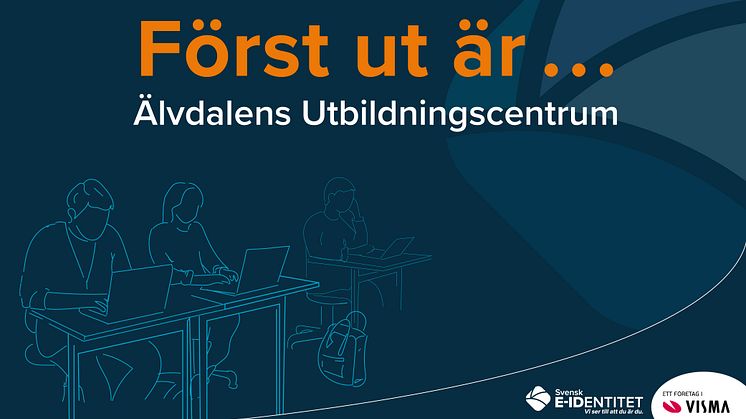 Älvdalens Utbildningscentrum är först ut av landets skolor med att säkra möjligheten att administrera DNP med Freja OrgID.