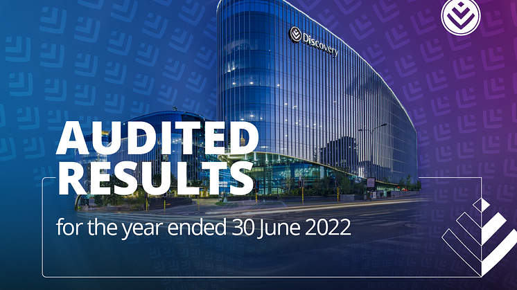 Discovery’s Group Chief Executive, Adrian Gore, today shared the Group’s full-year results for the period ended 30 June 2022 with the investor community