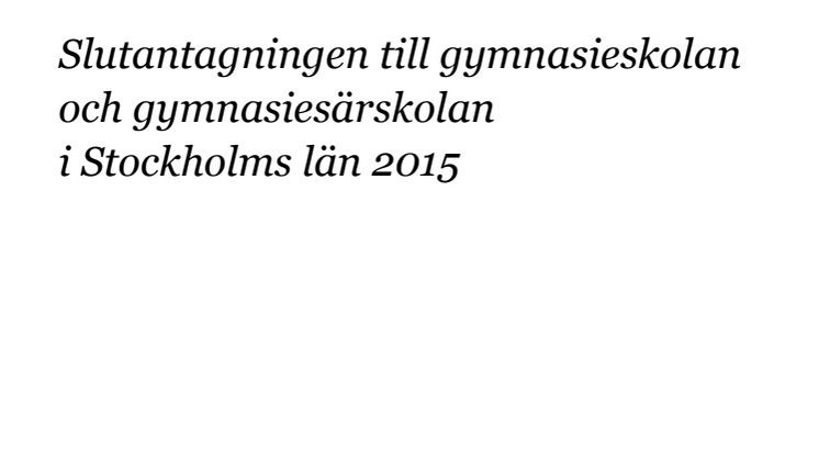 Slutantagningen till gymnasieskolan och gymnasiesärskolan i Stockholms län 2015