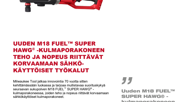 UUDEN M18 FUEL™ SUPER HAWG® -KULMAPORAKONEEN TEHO JA NOPEUS RIITTÄVÄT KORVAAMAAN SÄHKÖKÄYTTÖISET TYÖKALUT