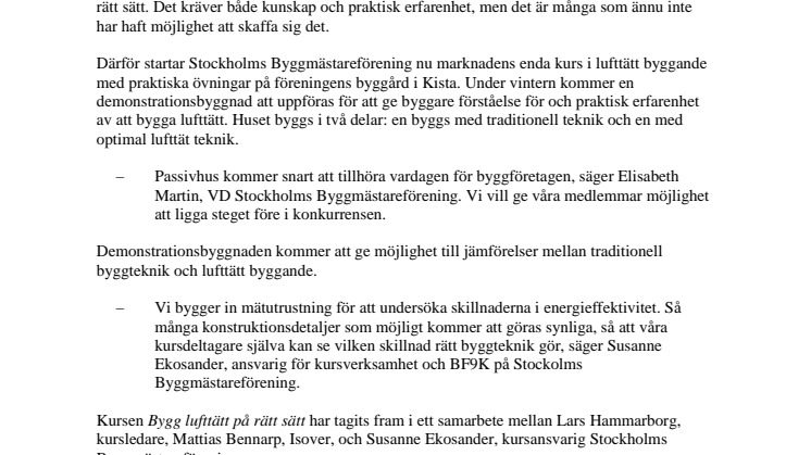 Byggmästareföreningen startar marknadens enda praktiska kurs i lufttätt byggande och låter uppföra en demonstrationsbyggnad enligt passivhus-standard