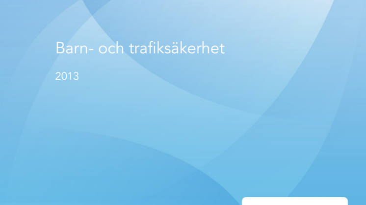 Undersökning Barn- och trafiksäkerhet 2013 (publ 2013-04-09)
