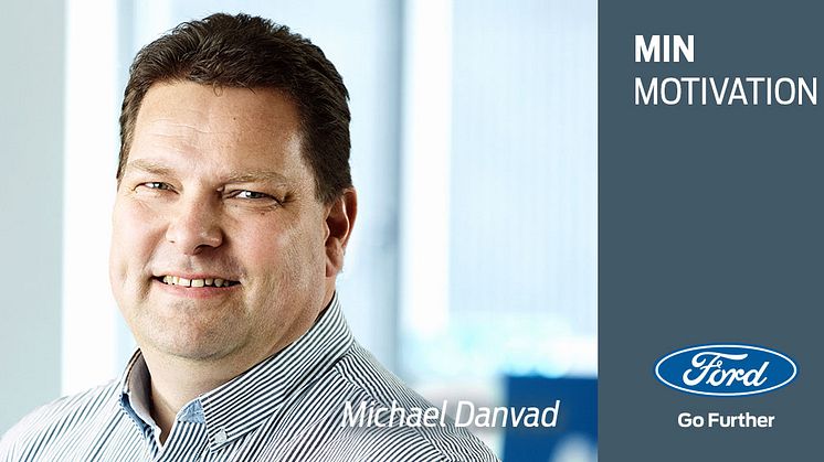 Min motivation: Et portræt af Michael Danvad, IT Manager hos Ford Danmark