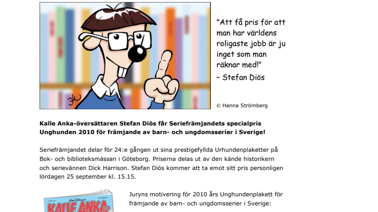 Kalle Anka-översättaren Stefan Diös får Seriefrämjandets specialpris Unghunden 2010 för främjande av barn- och ungdomsserier i Sverige!