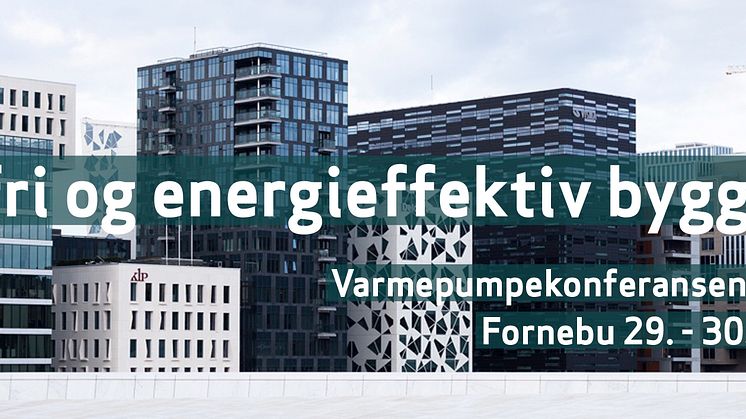 Varmepumpekonferansen: Fossilfri og energieffektiv byggsektor 29. og 30. mars