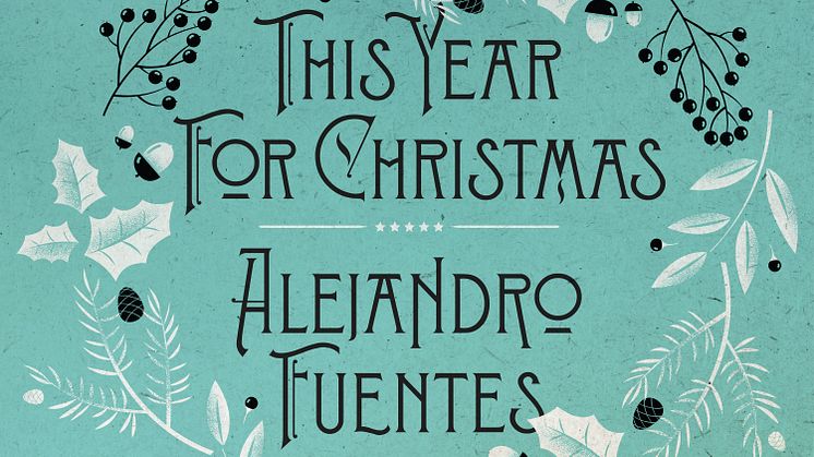 Alejandro_Fuentes_This_Year_For_Christmas_3000x3000px_300dpi_RGB.jpg