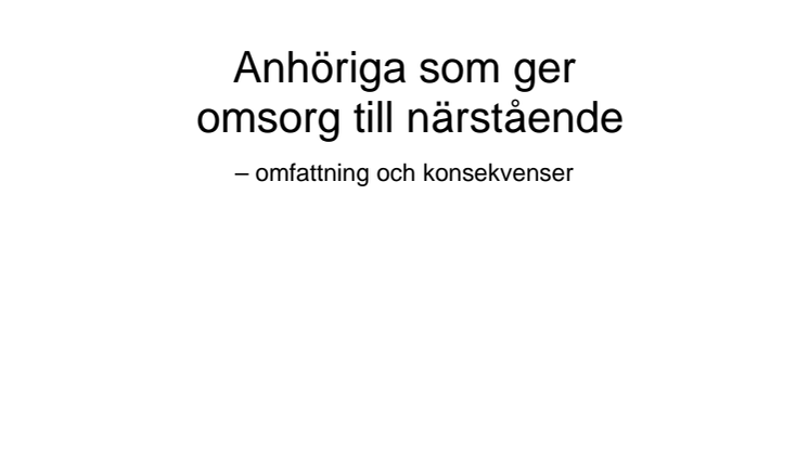 Ny rapport från Socialstyrelsen: Anhöriga som ger omsorg till närstående – omfattning och konsekvenser